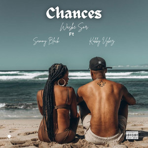 Chances (feat. Sammy Black, Vybz) [Explicit]