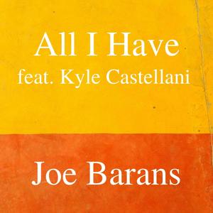 All I Have (feat. Kyle Castellani)