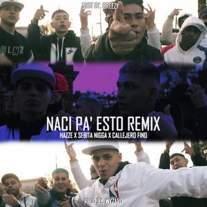 NACI PA' ESTO (feat. Sebita Nigga & Callejero Fino) [Remix] [Explicit]