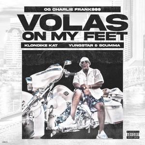 VOLAS ON MY FEET (feat. OG CHARLIE FRANK$$$, KLONDIKE KAT, YUNGSTAR & SCUMA) (Explicit)