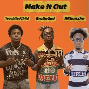 Make it Out (feat. BroDaGod & RRhunxho) (Explicit)