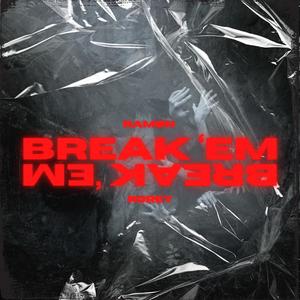 BREAK 'EM (Explicit)