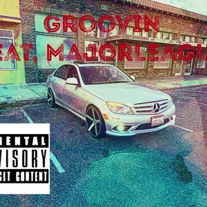 Groovin'(feat. MajorLeague) (Explicit)