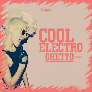 Cool Electro Ghetto, Vol. 1