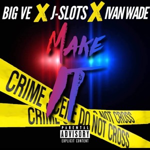 Make It(feat. J-Slots & Ivan Wade) (Explicit)