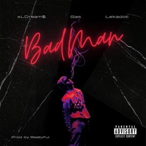 BAD MAN (feat. GAS & LEKADOT)