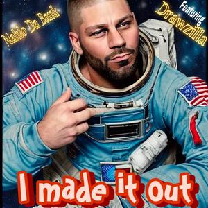 I Made It Out (feat. Drawzilla) [Explicit]