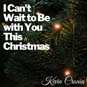 I Can't Wait to Be with You This Christmas