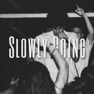 Slowly going