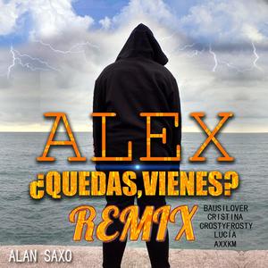 Alex ¿Quedas vienes? (feat. Axxkm, Lucía, Crostyfrosty, Bausilover & CristinaRo) [Remix]