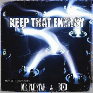 KEEP THAT ENERGY (feat. MR. FLIPSTAR & BIKO|Explicit)