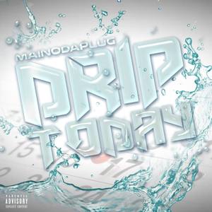 Drip Today (Explicit)