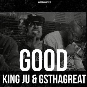 Good (feat. King Ju & GSthagreat) (Radio Edit)