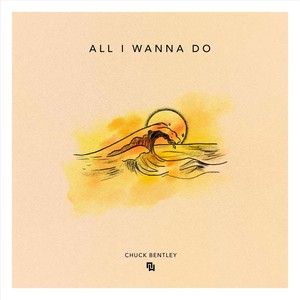 All I Wanna Do (feat. Chuck Bentley)