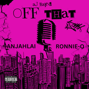 OFF THAT (feat. RONNIE-O & ANJAHLAI) [Explicit]