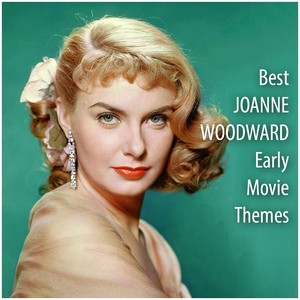 Best JOANNE WOODWARD Early Movie Themes