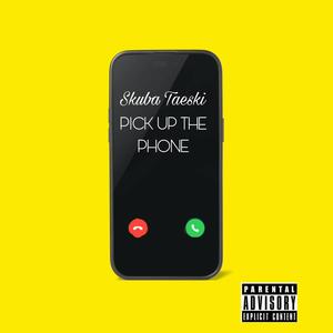 Pick Up The Phone (Explicit)
