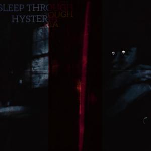 Sleep Through Hysteria
