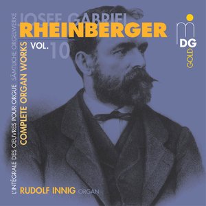 Rheinberger: Complete Organ Works Vol. 10