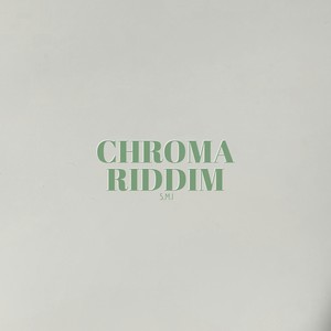 CHROMA RIDDIM