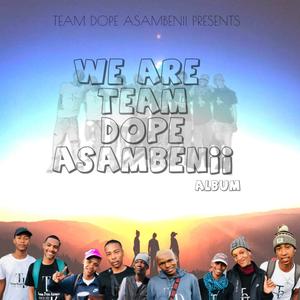 We Are Team Dope Asambenii !! (Explicit)