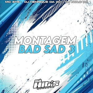 Montagem Bad Sad 3 (Explicit)