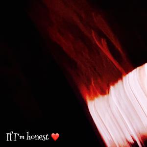 IF I'M HONEST