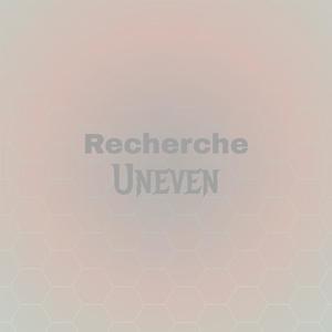 Recherche Uneven