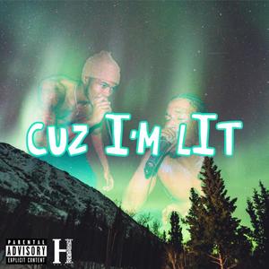 Cuz I'm Lit (feat. Steve 24) [Explicit]