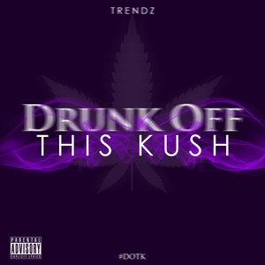 #DOTK (Drunk Off This Kush) (Explicit)