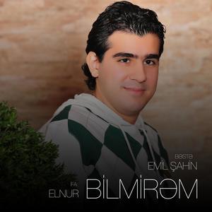 Bilmirəm (feat. Elnur Memmedov)