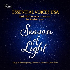 Choral Concert: Essential Voices USA - NARVERUD, J. / BUCCHINO, J. / LEONTOVYCH, M. / MOUTON, J. / SCHWARTZ, S. / BRITTEN, B. (Season of Light)