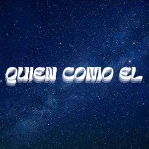 QUIEN COMO EL