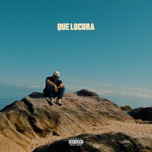 Que Locura (Explicit)