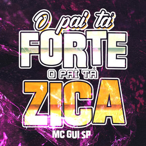 O Pai Tá Forte O Pai Ta Zica (Explicit)