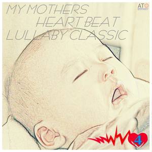 My Mothers heart beat lullaby Classic 4