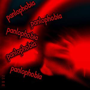 pantophobia (Explicit)