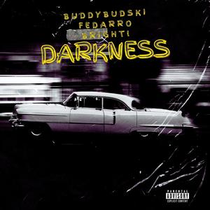 DARKNESS (feat. Fedarro & Bright!) [Explicit]