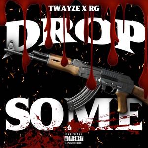 Drop Some (feat. RG) (Explicit)