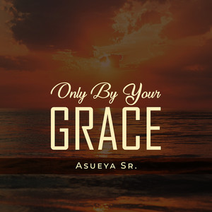 Only by Your Grace