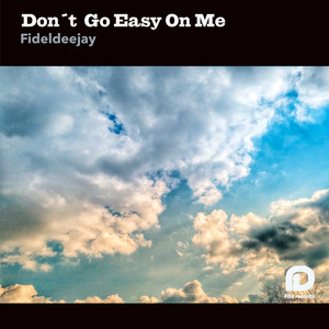 Don´t Go Easy On Me