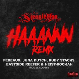 Haaannn Remix (feat. Fereaux, Juna Dutch, Ruby Stacks, Eastside Reefer & Heist-Rockah) (Remix|Explicit)