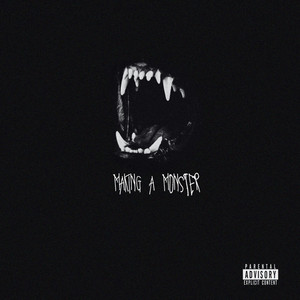 Making A Monster (Explicit)