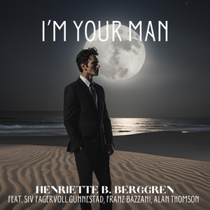 I'm Your Man (feat. Siv Fagervoll Gunnestad, Franz Bazzani & Alan Thomson)