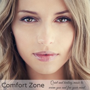 Comfort Zone – Quiet and Healing Music to Warm You and Free Your Mind