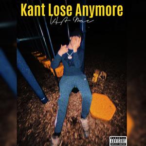 Kant Lose Anymore (Explicit)