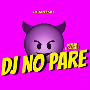 DJ No Pare (feat. Díen Mx & El Saaneer)