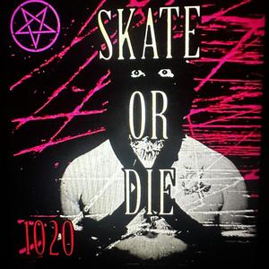 SKATE OR DIE (Explicit)