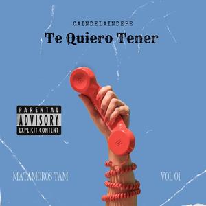 Te Quiero Tener (Explicit)