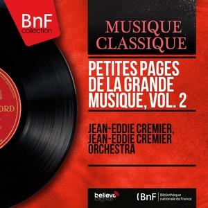 Petites pages de la grande musique, Vol. 2 (Arr. By jean-eddie cremier for orchestra, mono version)